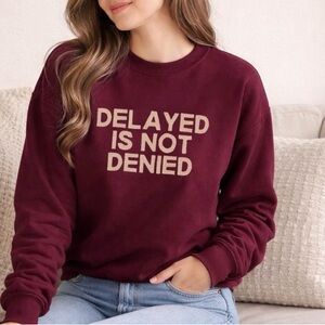 Gildan Women's Maroon Sweatshirt - Delayed Is Not Denied
